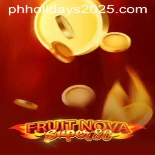 Discover the Exciting World of FruitNovaSuper80: A Game Enthusiasts' Delight Amidst PH Holidays 2025