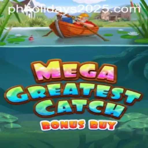 Discover the Exciting World of MegaGreatestCatchBonusBuy During PH Holidays 2025