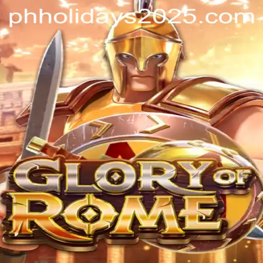 Discover the Fascinating World of GloryofRome and Upcoming PH Holidays in 2025