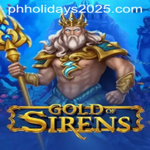 Explore the Enchanting World of GoldofSirens: A Journey Through Gameplay and Upcoming Philippine Holidays 2025